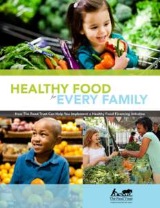 HEALTHY FOOD EVERY FAMILY for How The Food Trust Can Help You Implement a Healthy Food Financing Initiative