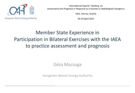 International Experts’ Meeting on Assessment and Prognosis in Response to a Nuclear or Radiological Emergency IAEA, Vienna, AustriaAprilMember State Experience in