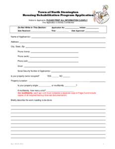 Town of North Stonington Housing Rehabilitation Program Application Notice to Applicants: PLEASE PRINT ALL INFORMATION CLEARLY This Application is Strictly Confidential  Do Not Write in This Section:
