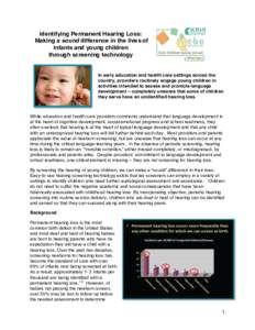 Identifying Permanent Hearing Loss: Making a sound difference in the lives of infants and young children through screening technology  In early education and health care settings across the