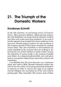 21. The Triumph of the Domestic Workers Konstanze Schmitt In the rich countries, we are having a boom of domestic labour. More and more children, elderly persons and people with disabilities are being cared by domestic w