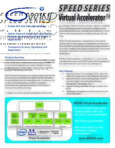S P E E DS E R I E S VirtualAccelerator™ Linux bridge), 6WIND Virtual Accelerator supports a complete set of networking protocols to provide a complete virtual networking infrastructure, including but not limited to: