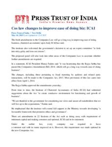 Cos law changes to improve ease of doing biz: ICAI Press Trust of India | New Delhi May 14, 2015 Last Updated at 12:42 IST The fresh amendments to the Companies Law will go a long way in improving ease of doing business,