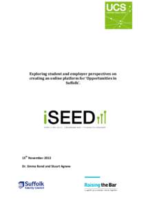 Exploring student and employer perspectives on creating an online platform for ‘Opportunities in Suffolk’. 15th November 2013 Dr. Emma Bond and Stuart Agnew