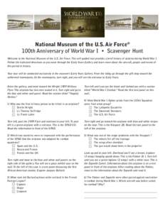 National Museum of the U.S. Air Force® 100th Anniversary of World War I • Scavenger Hunt Welcome to the National Museum of the U.S. Air Force. This self-guided tour provides a brief history of aviation during World Wa