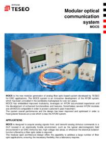 Modular optical communication system MOCS  MOCS is the new modular generation of analog fiber optic based system developed by TESEO