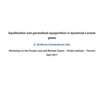 Equilibration and generalized equipartition in dynamical Lorentz gases S. De Bièvre (Université de Lille) Workshop on the Fourier Law and Related Topics – Fields Institute – Toronto April 2011