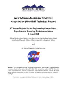 New Mexico Aerospace Students Association (NmASA) Technical Report 8th Intercollegiate Rocket Engineering Competition, Experimental Sounding Rocket Association 1 June 2013 Miguel Aguirre, Jared Alberts, Jon Alger, Adrian