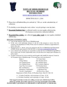 TOWN OF MIDDLEBOROUGH RECYCLE / RUBBISH INFORMATION WWW.MIDDLEBOROUGH.COM/DPW EFFECTIVE JULY 1, 2016
