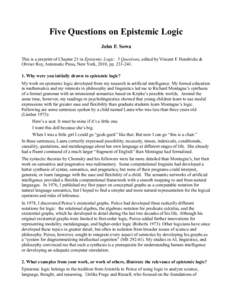 Five Questions on Epistemic Logic John F. Sowa This is a preprint of Chapter 23 in Epistemic Logic: 5 Questions, edited by Vincent F. Hendricks & Olivier Roy, Automatic Press, New York, 2010, pp[removed]Why were you
