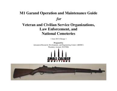 M1 Garand Operation and Maintenance Guide for Veteran and Civilian Service Organizations, Law Enforcement, and National Cemeteries 1 June 2013-Change 1