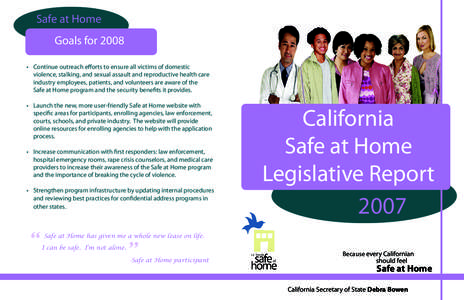 Safe at Home Goals for 2008 • Continue outreach efforts to ensure all victims of domestic violence, stalking, and sexual assault and reproductive health care 	 industry employees, patients, and volunteers are aware of 