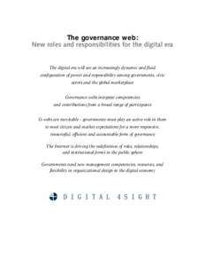 The governance web: New roles and responsibilities for the digital era The digital era will see an increasingly dynamic and fluid configuration of power and responsibility among governments, civic actors and the global m