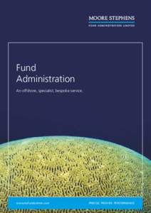 Fund Administration An offshore, specialist, bespoke service. www.msfundadmin.com
