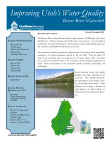 Improving Utah’s Water Quality Beaver River Watershed Watershed Description: The Beaver River watershed encompasses approximately 320,000 acres with about 306,000 acres in Beaver County and 14,000 acres in Iron County.