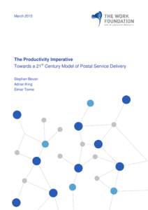 MarchThe Productivity Imperative Towards a 21st Century Model of Postal Service Delivery Stephen Bevan Adrian King
