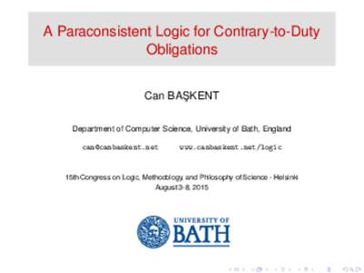 A Paraconsistent Logic for Contrary-to-Duty Obligations Can BAS ¸ KENT Department of Computer Science, University of Bath, England 