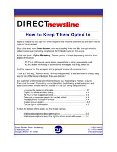 DIRECTnewsline How to Keep Them Opted In Want to hold on to your opt-ins? Then respect their channel preferences and learn how to take no for an answer. That’s the word from Ernan Roman, who was leading firms like IBM 