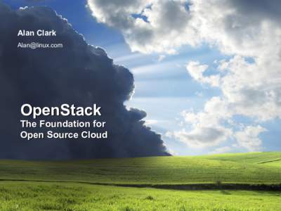 Alan Clark  OpenStack  The Foundation for