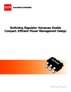 Innovations Embedded  Switching Regulator Advances Enable Compact, Efficient Power Management Design  White Paper