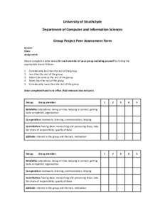 University	
  of	
  Strathclyde	
   Department	
  of	
  Computer	
  and	
  Information	
  Sciences	
   	
   Group	
  Project	
  Peer	
  Assessment	
  Form	
   	
  