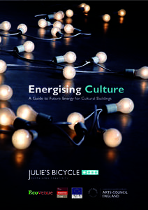 Energising Culture A Guide to Future Energy for Cultural Buildings Energising Culture A Guide to Future Energy for Cultural Buildings