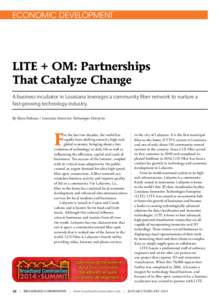 ECONOMIC DEVELOPMENT  LITE + OM: Partnerships That Catalyze Change A business incubator in Louisiana leverages a community fiber network to nurture a fast-growing technology industry.