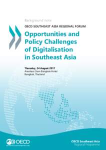 Background note OECD SOUTHEAST ASIA REGIONAL FORUM Opportunities and Policy Challenges of Digitalisation