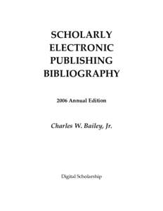 Scholarly Electronic Publishing Bibliography 2006 Annual Edition