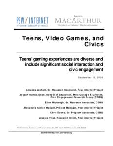 Teens, Video Games, and Civics Teens’ gaming experiences are diverse and include significant social interaction and civic engagement September 16, 2008