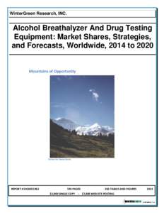 WinterGreen Research, INC.  Alcohol Breathalyzer And Drug Testing Equipment: Market Shares, Strategies, and Forecasts, Worldwide, 2014 to 2020