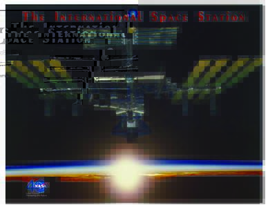 The International Space Station: A dream... a vision... a reality. Introduction The International Space Station (ISS) is an unparalleled international, scientific, and technological cooperative venture that is opening a