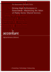 The Government Executive Series  Driving High Performance in Government: Maximizing the Value of Public-Sector Shared Services