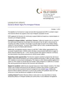 LEGISLATIVE UPDATE Governor Brown Signs Pro-Immigrant Policies October 1, 2014 The deadline for the Governor to sign and veto bills has passed and CIPC is excited to report that Governor Brown has signed a host of pro-im