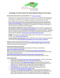 Genealogy of a House: Sources for Researching the History of Your House North Carolina State Historic Preservation Office (HPO): www.hpo.ncdcr.gov These HPO sources can help you determine whether your house has previousl