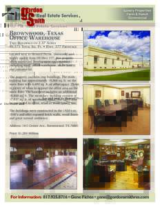 BROWNWOOD, TEXAS OFFICE WAREHOUSE TWO BUILDINGS ON 2.37 ACRES 55,573 TOTAL SQ. FT. • HWY. 377 FRONTAGE Located next to Howard Payne University and highly visible from US Hwy 377, this property