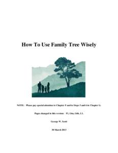 How To Use Family Tree Wisely  NOTE: Please pay special attention to Chapter F and to Steps 5 and 6 in Chapter G. Pages changed in this version: F1, G6a, G6b, L1.