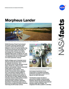 Morpheus Lander  NASA’s prototype Morpheus lander, amid the kind of boulder-strewn terrain in which it is designed to land. NASA’s Morpheus Project has developed and tested a prototype planetary lander