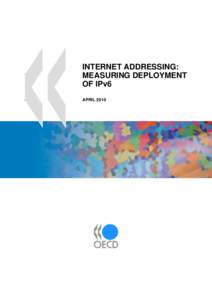 INTERNET ADDRESSING: MEASURING DEPLOYMENT OF IPv6 APRIL 2010  2