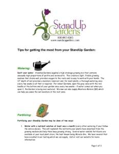 Tips for getting the most from your StandUp Garden:  Watering: Don’t over water. StandUp Gardens supplies a high drainage growing mix that contains unusually high proportions of perlite and vermiculite. This creates a 