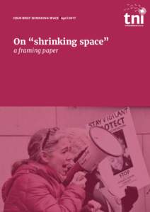ISSUE BRIEF SHRINKING SPACE |AprilOn “shrinking space” a framing paper  CONTRIBUTING AUTHORS: Ben Hayes, Frank Barat, Isabelle Geuskens, Nick Buxton, Fiona