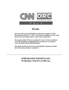 Florida Interviews with 1,014 adult Floridians conducted by telephone by ORC International on March 2 - 6, 2016. The margin of sampling error for results based on the total sample is plus or minus 3 percentage points. Th