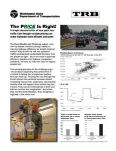 The PRICE Is Right! A simple demonstration of how peak hour traffic flow through variable pricing can make highways more efficient and saves  The Doug MacDonald Challenge asked: how