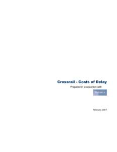 Crossrail - Costs of Delay Prepared in association with February 2007  Crossrail - Costs of Delay