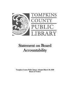 Statement on Board Accountability Tompkins County Public Library- Adopted March 26, 2008 Board of Trustees