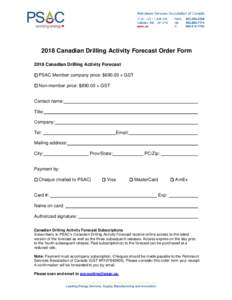 2018 Canadian Drilling Activity Forecast Order Form 2018 Canadian Drilling Activity Forecast PSAC Member company price: $690.00 + GST Non-member price: $890.00 + GST  Contact name: