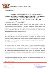 MINISTRY OF FOREIGN AFFAIRS Government of the Republic of Trinidad and Tobago MEDIA RELEASE TRINIDAD AND TOBAGO TO PARTICIPATE IN A SPECIAL SESSION OF THE GENERAL ASSEMBLY OF THE OAS