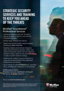 Strategic Security Services and TRaining to keep you ahead of the threats McAfee® Foundstone® Professional Services