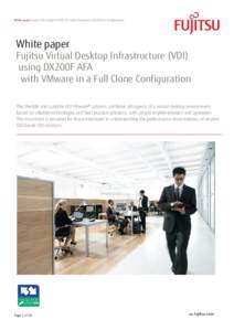 White paper Fujitsu VDI using DX200F AFA with VMware in a Full Clone Configuration  White paper Fujitsu Virtual Desktop Infrastructure (VDI) using DX200F AFA
