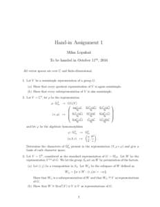 Hand-in Assignment 1 Milan Lopuha¨a To be handed in October 11th , 2016 All vector spaces are over C and finite-dimensional. 1. Let V be a semisimple representation of a group G. (a) Show that every quotient representat